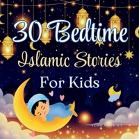 30 Bedtime Islamic Stories for Kids: Inspiring Stories of Values from the Quran Ramadan Gift for Kids B0GGV4YGBQ Book Cover