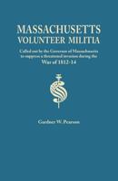 Records of the Massachusetts Volunteer Militia, Called Out by the Governor of Massachusetts to Suppress a Threatened Invasion During the War of 1812-1 0806348046 Book Cover