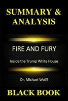 Summary & Analysis: Fire and Fury by Dr. Michael Wolff: Inside the Trump White House 1790614589 Book Cover