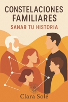 Constelaciones Familiares: Sanar tu historia: Restaurar el linaje familiar a través de la espiritualidad (Colección Sanae espiritual) (Spanish Edition) B0F9VQFXC1 Book Cover