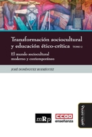 Transformación sociocultural y educación ético-crítica. Tomo 2: El mundo sociocultural moderno y contemporáneo (Spanish Edition) 8419830895 Book Cover