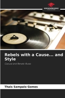 Rebels with a Cause... and Style: Cazuza and Renato Russo 6208778611 Book Cover