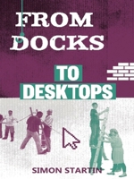 From Docks to Desktops 1906582548 Book Cover