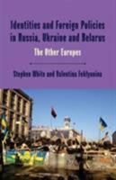 Identities and Foreign Policies in Russia, Ukraine and Belarus: The Other Europes 134943213X Book Cover