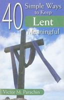 40 Simple Ways to Keep Lent Meaningful 0764819003 Book Cover