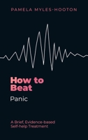 How to Beat Panic: A Brief, Evidence-Based Self-Help Treatment 1472148738 Book Cover