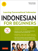 Indonesian for Beginners: Speak, Read and Write Correct Indonesian! (Ideal for IB Courses, Free Online Audio) 0804849188 Book Cover