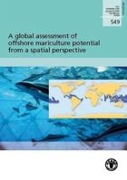 A Global Assessment of Potential for Offshore Mariculture Development from a Spatial Perspective 9251073899 Book Cover
