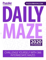 Daily Maze 2020 Leap Year Edition: Challenge Yourself With 366 Intermediate Mazes 1676246835 Book Cover