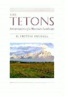 The Tetons,: Interpretations of a mountain landscape, 0931895057 Book Cover