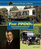 The 1900s Decade in Photos: A Decade of Discovery 0766031292 Book Cover