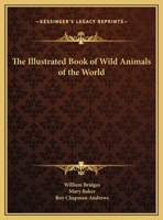 The Illustrated Book of Wild Animals of the World 116972809X Book Cover
