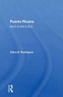 Puerto Ricans: Born in the U.S.A. 0367300311 Book Cover
