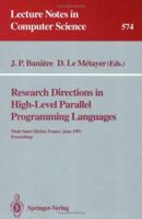 Research Directions in High-Level Parallel Programming Languages: Mont Saint-Michel, France, June 17-19, 1991 Proceedings (Lecture Notes in Computer Science) 3540551603 Book Cover