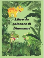 Libro da colorare di Dinosauri: Bellissime immagini di Dinosauri da colorare, attività per il tuo bambino B08TQ4T2YP Book Cover