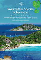 Invasive Alien Species in Seychelles: Why and How to Eliminate Them? Identification and Management of Priority Species 2856537804 Book Cover