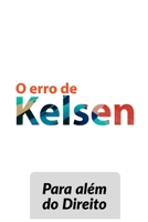 O erro de Kelsen: Para além do Direito B089CS58JV Book Cover