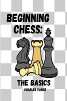 Beginning Chess: The Basics B0C1J1LZ9D Book Cover