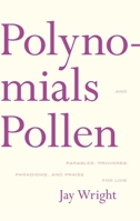 Polynomials and Pollen: Parables, Proverbs, Paradigms and Praise for Lois (Dalkey American Literature) 1564784991 Book Cover