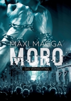 MORO Das Vermächtnis: Dritter und letzter Teil der Moro-Reihe, unabhängig lesbar (German Edition) 3347688481 Book Cover