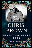 Chris Brown Snarky Coloring Book: An American Singer. 1709658444 Book Cover