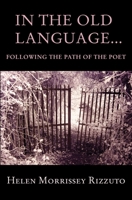 In the Old Language... Following the Path of the Poet 0578766795 Book Cover