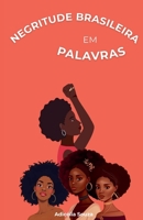 Negritude Brasileira em palavras (Portuguese Edition) B0GSVDMP8Q Book Cover