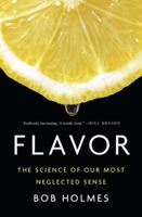 Flavor: The Science of Our Most Neglected Sense 0393244423 Book Cover