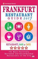 Frankfurt Restaurant Guide 2017: Best Rated Restaurants in Frankfurt, Germany - 500 Restaurants, Bars and Cafes Recommended for Visitors, 2017 1537745131 Book Cover
