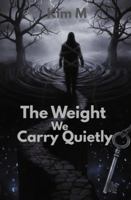 The Weight We Carry Quietly: A Journey Through Silent Battles and Quiet Healing B0G3Q7TJC3 Book Cover