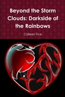Beyond the Storm Clouds: Darkside of the Rainbows 1387010360 Book Cover