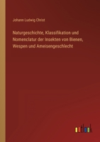 Naturgeschichte, Klassification und Nomenclatur der Insekten vom Bienen-, Wespen- und Ameisengeschlecht: als der fünften Klasse fünfte Ordnung des Linneischen Natursystems von den Insekten: Hymenopte 3743464276 Book Cover