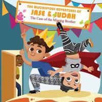 The Mischievous Adventures of Jase and Judah: The Case of the Missing Brother 154466818X Book Cover