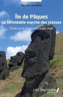 Île de Pâques: La formidable marche des statues Etude sur le déplacement des moai Etude sur le déplacement des moai (French Edition) 2343119031 Book Cover