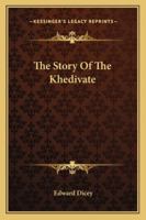 The Story of the Khedivate 1142953548 Book Cover