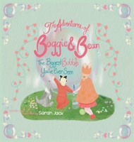The Adventures of Boggie and Bean: The Biggest Bubble You've Ever Seen 9699692537 Book Cover