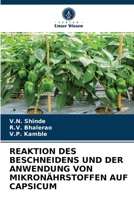 REAKTION DES BESCHNEIDENS UND DER ANWENDUNG VON MIKRONÄHRSTOFFEN AUF CAPSICUM 6203737321 Book Cover