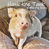 Hank the Tank: A Mini Pig Story B093KW3ZCD Book Cover