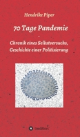 70 Tage Pandemie: Chronik eines Selbstversuchs, Geschichte einer Politisierung 3347097122 Book Cover
