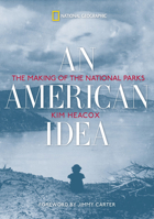 The Making of the National Parks: An American Idea 1426205635 Book Cover