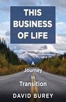 This Business of Life: A Journey in Transition B0F77GV9R6 Book Cover