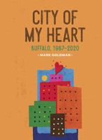 City of My Heart: Buffalo, 1967-2020 097407022X Book Cover