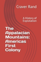 The Appalacian Mountains: Americas First Colony: A History of Explotation (Dr. F. IT's Guide To Modern Discourse) B0H6SGLRJN Book Cover
