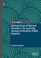 Making Sense of Natural Disasters: The Learning Vacuum of Bushfire Public Inquiries 3030947777 Book Cover