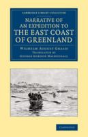 Narrative Of An Expedition To The East Coast Of Greenland: Sent By Order Of The King Of Denmark, In Search Of The Lost Colonies 1437085830 Book Cover