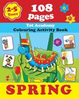 Spring: Coloring and Activity Book with Puzzles, Brain Games, Mazes, Dot-To-Dot & More for 2-5 Years Old Kids 1623210550 Book Cover