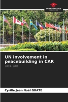 UN involvement in peacebuilding in CAR: 2003 - 2012 B0CJWWB5VY Book Cover