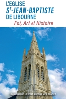 L'église Saint-Jean-Baptiste de Libourne: Foi, Art, Histoire (French Edition) 2956560824 Book Cover