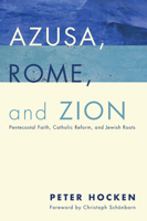 Azusa, Rome, and Zion 1498228348 Book Cover