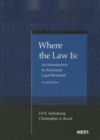 Where the Law Is: An Introduction to Advanced Legal Research (American Casebook)